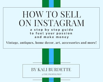 Cómo vender en Instagram (libro electrónico): una guía paso a paso para alimentar su pasión y ganar dinero (¡vintage, antigüedades, arte, accesorios y más!)