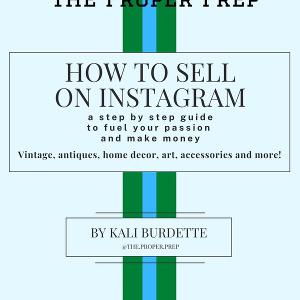 How to Sell on Instagram (eBook) - A Step by Step Guide to Fuel Your Passion & Make Money (Vintage, Antiques, Art, Accessories, and More!)