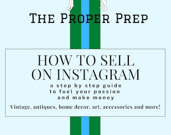 How to Sell on Instagram (eBook) - A Step by Step Guide to Fuel Your Passion & Make Money (Vintage, Antiques, Art, Accessories, and More!)