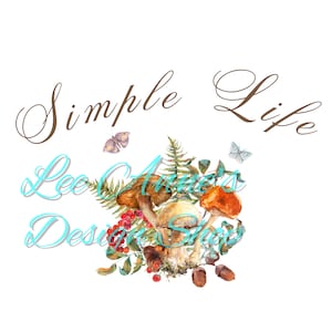 Könnte beinhalten: Aquarell-Illustration von Pilzen, Farnen und Beeren mit dem Text "Simple Life" und "Lee Anne's Design Shop" in brauner Kursivschrift.