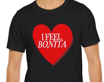 I Feel Bonita, Gift For Fans of Brian and Chris, Feeling Pretty, Cute Heart,  Self Love