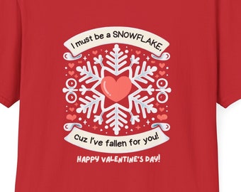 I Must Be a Snowflake, Cuz I've Fallen for You. Valentine's Day. Gildan Unisex Softstyle T-Shirt