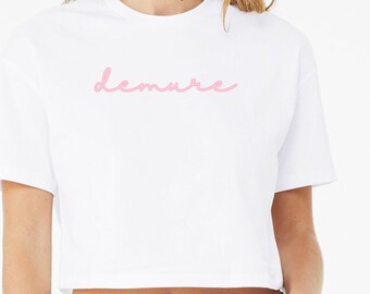 Very Demure, very mindful, very cutesy, crop tee, boxy tee, gift for girly pop, funny meme present. Demure, mindful, cutesy, pink cursive