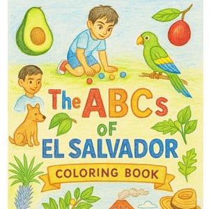 May include: A vibrant illustration for "The ABCs of El Salvador Coloring Book", showing a boy, parrot, avocado, and other Salvadoran imagery. The cover art includes a volcano, cow, and the text "COLORING BOOK".