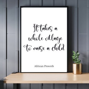 It Takes a Village Wall Art, Raising a Child Printable, Village Quote, African Proverb Print, It Takes a Village to Raise a Child