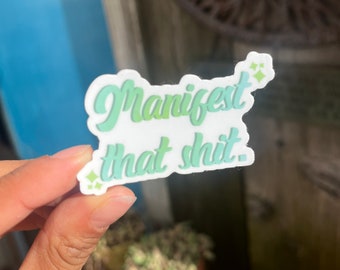 Manifest That Sh*t Sticker