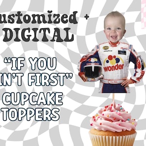 Custom DIGITAL "If You Ain't First" 1st Bday Cupcake Toppers • Baby / Toddler Face Party Decor Race Car Driver Birthday Theme