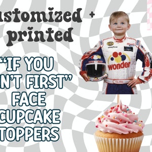 Custom PRINTED "If You Ain't First" 1st Bday Cupcake Toppers • Baby / Toddler Face Party Decor Ricky Bobby Race Car Birthday Theme