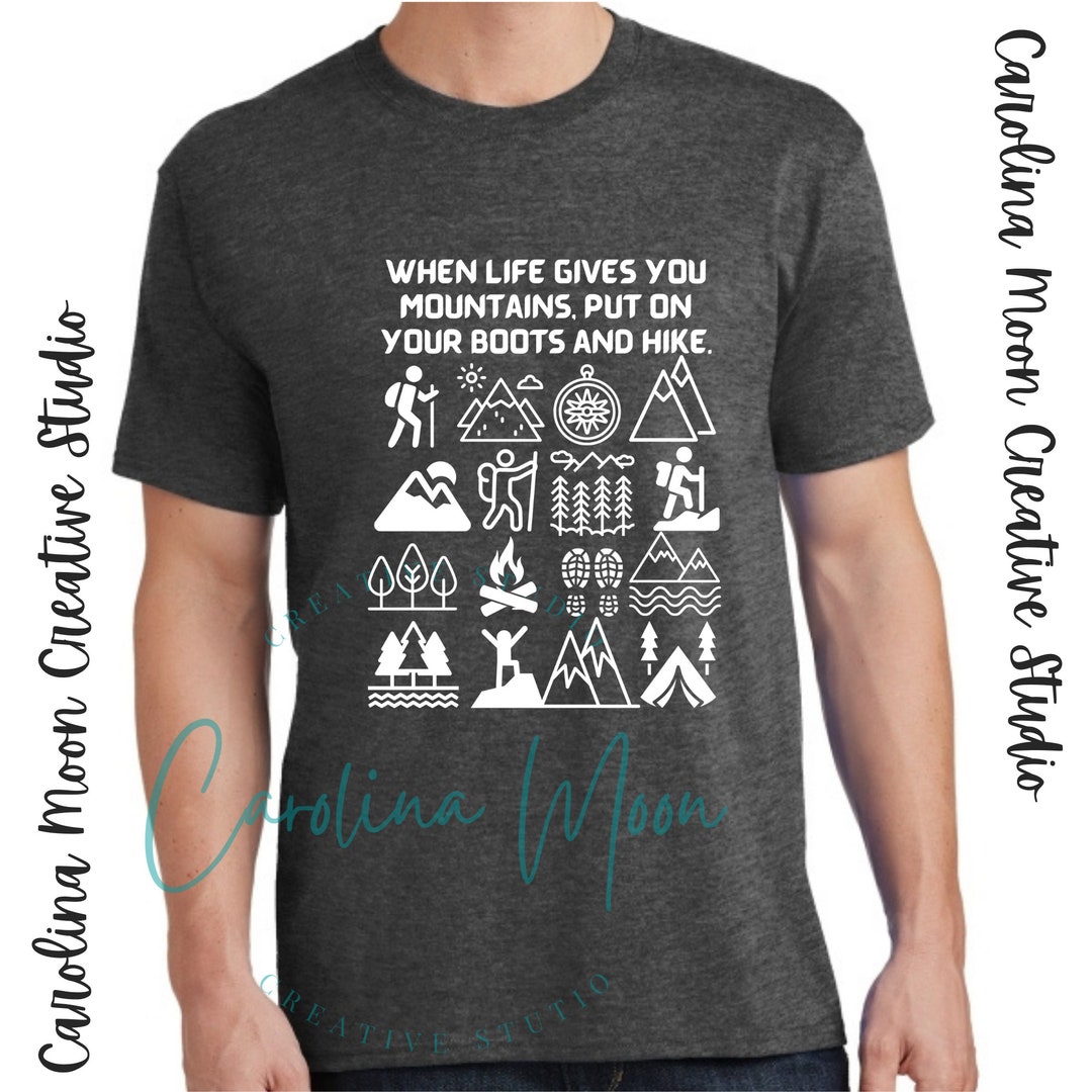 When Life Gives You Mountains, Put on Your Boots and Hike. Motivational