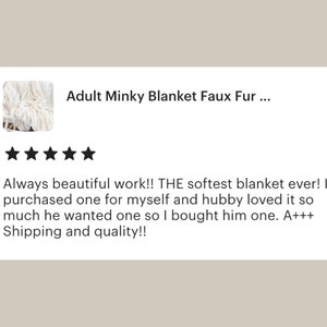 May include: A white Adult Minky Blanket Faux Fur product review with five stars. The text reads: "Always beautiful work!! THE softest blanket ever! I purchased one for myself and hubby loved it so much he wanted one so I bought him one."