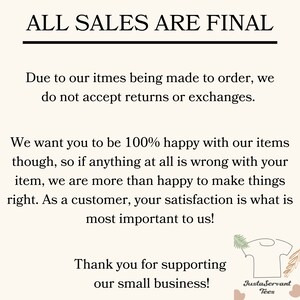 May include: A cream-colored informational graphic with black text stating ALL SALES ARE FINAL, explaining that items are made to order, and offering customer support. A small line drawing of a t-shirt with palm leaves and the text JustaServant Tees.
