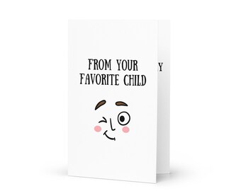 From your Favorite Child Greeting card for Mother's Day / Funny and sarcastic / with free envelope