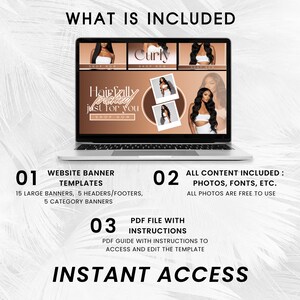 May include: A laptop computer screen displaying website banner templates for a hair care business. The text on the screen reads "Hairfully placed just for you" and "Shop Now". The image also includes text that says "What is Included" and lists the contents of the product, which includes 15 large banners, 5 headers/footers, 5 category banners, photos, fonts, and a PDF file with instructions. The text "Instant Access" is also displayed on the screen.