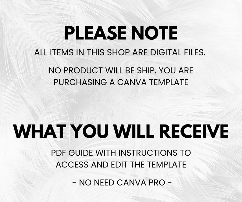 May include: Text-based graphic with the words "PLEASE NOTE" and "WHAT YOU WILL RECEIVE" in bold black font. The text explains that all items are digital files and a Canva template is being purchased. A PDF guide is included.