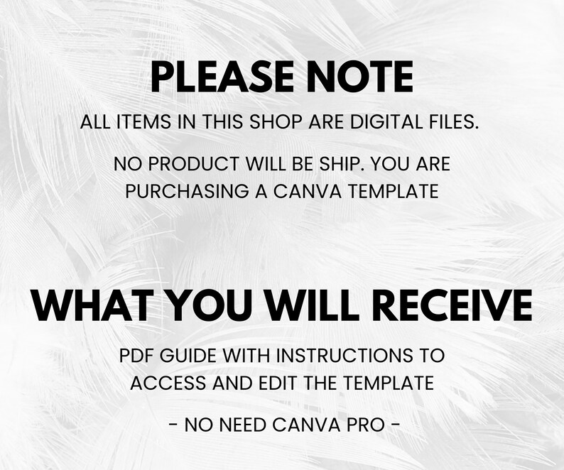 May include: Text on a white background with a feather design. The text reads "PLEASE NOTE" and "WHAT YOU WILL RECEIVE". Additional text explains that all items are digital files and a Canva template is being purchased.