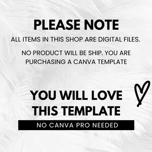 May include: Black and white text on a white background with a heart drawn in black. The text reads "PLEASE NOTE ALL ITEMS IN THIS SHOP ARE DIGITAL FILES. NO PRODUCT WILL BE SHIP. YOU ARE PURCHASING A CANVA TEMPLATE YOU WILL LOVE THIS TEMPLATE NO CANVA PRO NEEDED."