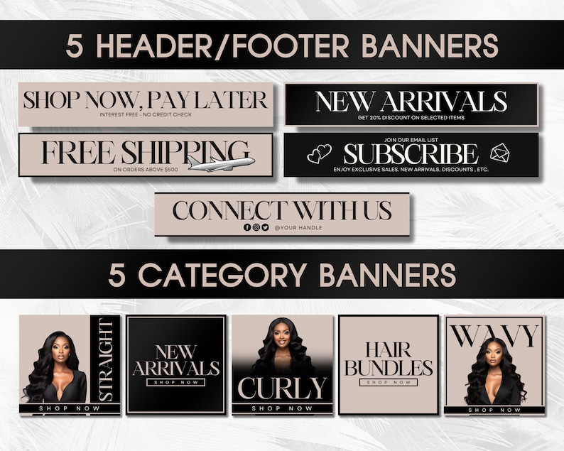 May include: Five black and white banners with text promoting hair extensions. The banners include phrases like "Shop Now, Pay Later", "Free Shipping", "New Arrivals", "Subscribe", "Connect With Us", "Straight", "Wavy", "Curly", "Hair Bundles", and "Shop Now".