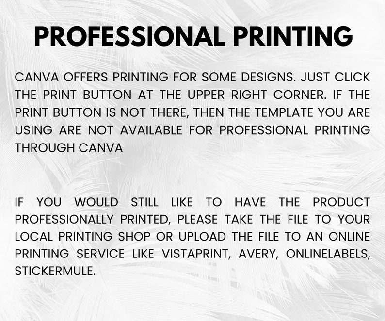 May include: Text on a white background reads "PROFESSIONAL PRINTING." The text explains how to print designs through Canva and suggests alternative printing services like Vistaprint and Avery if Canva printing is unavailable.