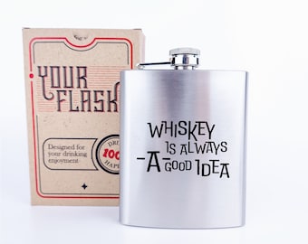 Stainless Steel Flask with "Whiskey Is Always A Good Idea" Engraving, Funny Alcohol Flask, Gift for Drinkers, Groomsmen Gift, Bachelor Party