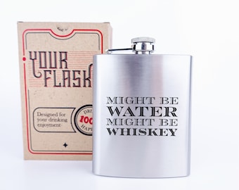 Guess What's in My Flask? "Might Be Water, Might Be Whiskey" Hip Flask