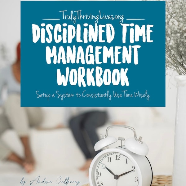 Disciplined Time Management Workbook to Stick with Routines and Use Time Wisely