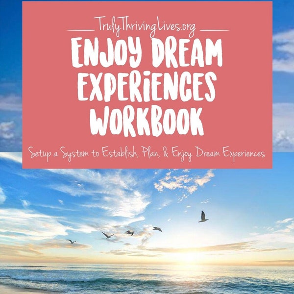 Dream Experiences Workbook to Enjoy Luxury-Style Vacations, Foods, and Events Daily & Affordably • Printable