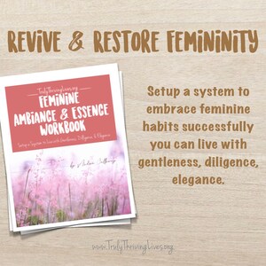 May include: A pink and white floral background with a white cover over a pink and white workbook titled "Feminine Ambiance & Essence Workbook". The text "Setup a system to live with gentleness, diligence, & elegance" is on the cover. The text "Truly Thriving Lives.org" is on the bottom of the cover. The text "Revive & Restore Femininity" is at the top of the image. The text "Setup a system to embrace feminine habits successfully you can live with gentleness, diligence, elegance." is on the right side of the image.