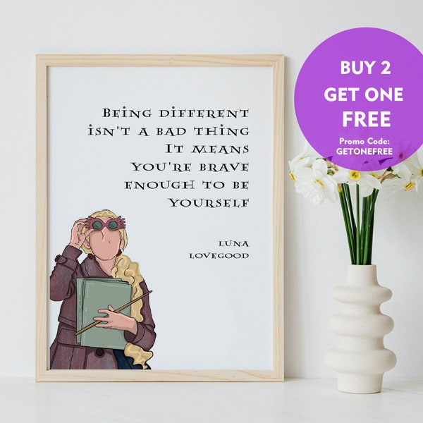 Printable Wall Art - Being different isn't a bad thing, it means you're brave  enough to be yourself - Luna Lovegood Quote