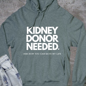 Front & Back Kidney Donor Needed Hoodie, Kidney Transplant Needed, I Need A Kidney Jacket, Find A Living Kidney Donor