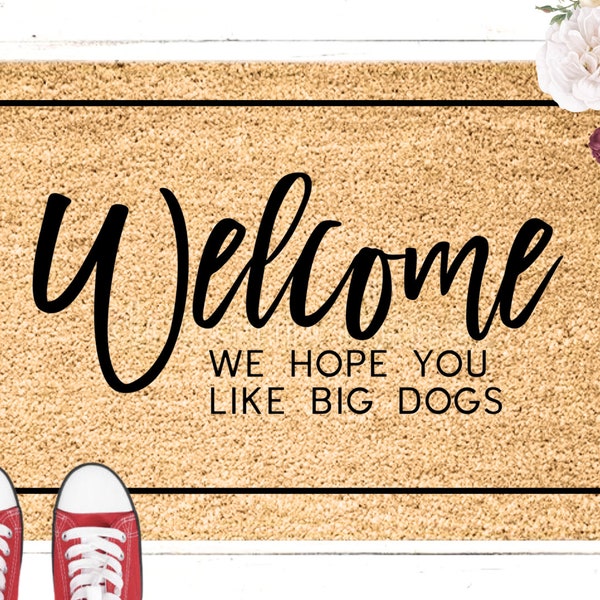 Welcome Doormat, We Hope You Like Big Dogs Doormat, Welcome Dog Doormat, Dog Doormat, Big Dog, Welcome Puppy Mat