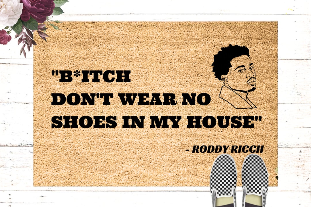 Bitch Don't Wear No Shoes in My House Doormat, Mat, Funny