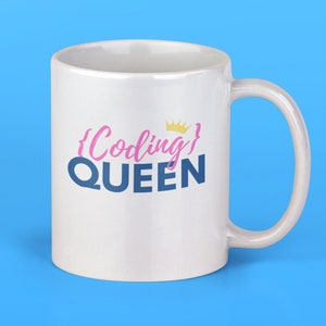 May include: White ceramic mug with a pink and blue design that says "{Coding} QUEEN" with a gold crown above the word "Coding".