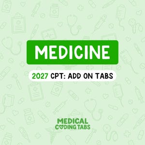 May include: A light green background features a repeating pattern of medical icons. A large green rectangle displays the white text MEDICINE, followed by a white rectangle with the black text 2027 CPT: ADD ON TABS and MEDICAL CODING TABS.