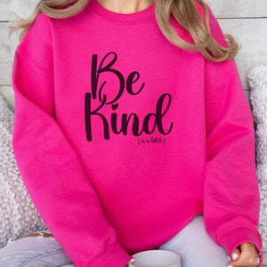 Be Kind Of A Bitch Sweatshirt, Funny Sweatshirt, Be Kind Sweatshirt, Be Kind Hoodie, Funny Hoodie, Funny Gift, Funny Mom Shirt