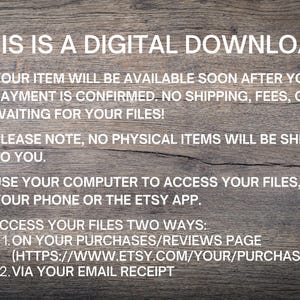 May include: Image with text: "THIS IS A DIGITAL DOWNLOAD." Instructions for accessing digital files are provided, including information about availability after payment confirmation and access via the Etsy purchases page and email receipt. No physical items are shipped.