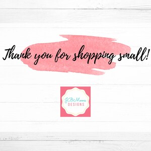 May include: A white background with a pink watercolor stroke and the text "Thank you for shopping small!" in black script. A pink and white logo with the text "JCB Mams DESIGNS" is in the bottom right corner.