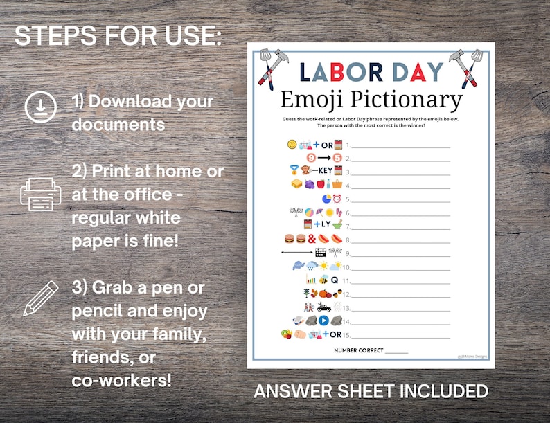 May include: A printable Labor Day Emoji Pictionary game with instructions to guess the work-related or Labor Day phrase represented by the emojis. The person with the most correct answers wins.  Answer sheet included.