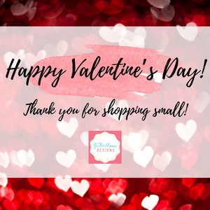 May include: A pink and white watercolor background with red and white heart bokeh. The text "Happy Valentine's Day! Thank you for shopping small!" is written in black. A logo for "JCB Mama's Designs" is in the bottom center.
