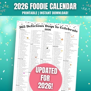 May include: A teal background with confetti and sparkles surrounds a printable 2026 Foodie Calendar. The calendar lists 365 days to celebrate, with the text "UPDATED FOR 2026!" in a pink circle.