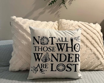 Not All Who Wander / Lord of the Rings/ Pillow Cover / Nerd Pillows / Machine Washable