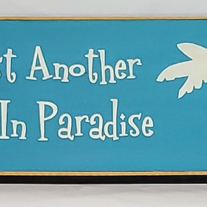 Just Another Day in Paradise Happy Painted Wooden Sign