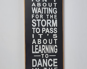 Life Isn't About Waiting for the Storm To Pass Decorative Wooden Sign