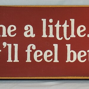 Wine a Little – You’ll Feel Better Funny Wine Sign