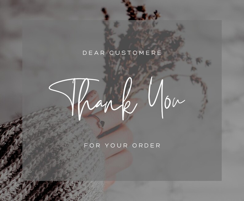 May include: A thank you card with the text "Dear Customer, Thank You for your order" in a white handwritten font on a gray background.