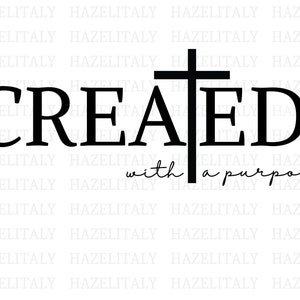 May include: Black and white graphic design with a cross and the text "CREATED with a purpose".
