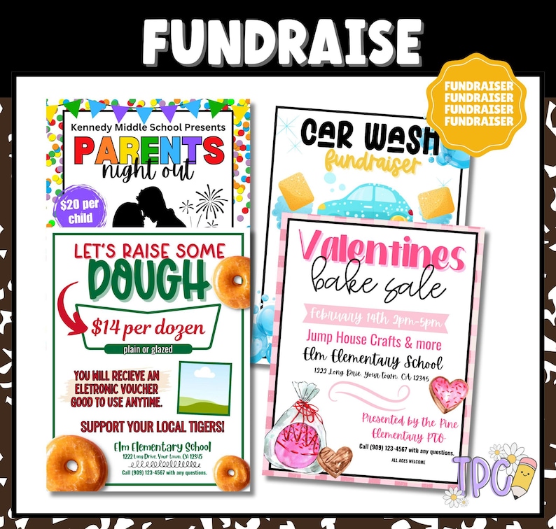 May include: A collection of colorful fundraising flyers. One advertises a "Parents Night Out" event, another a "Car Wash Fundraiser", and a third a "Valentines Bake Sale". The flyers feature donuts, cars, and hearts.