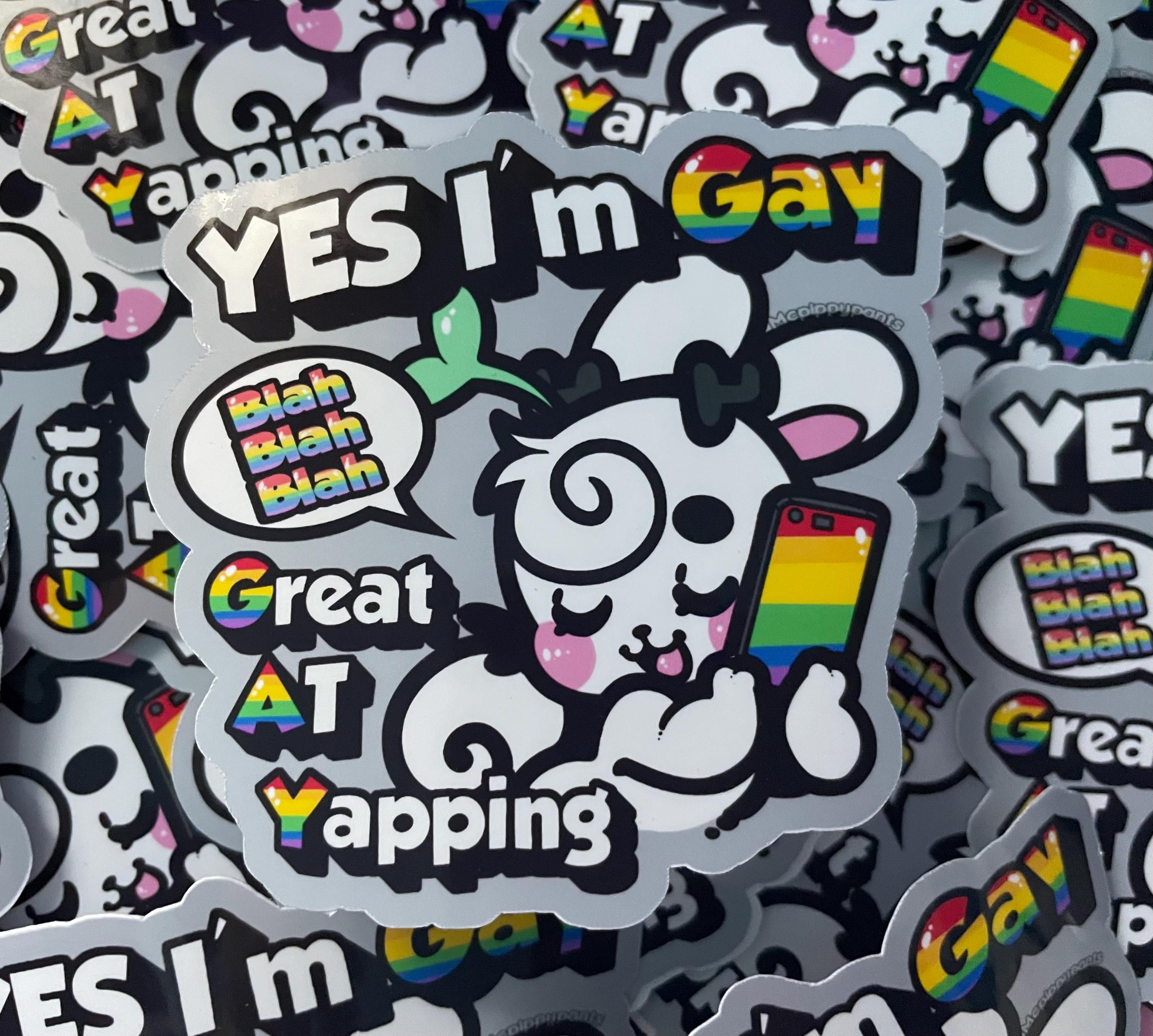 Yes I’m Gay Great at Yapping Sticker - Etsy