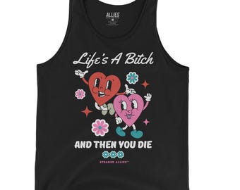 Life’s a Bitch Tank Top | Funny Sarcastic Tank Men | Dark Humor Sleeveless Tee | Life’s a Bitch and Then You Die Shirt | Ironic Unisex Tank