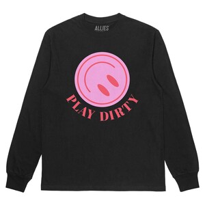 Play Dirty Long Sleeve T Shirt | Funny Kinky Shirt for Men | Naughty Graphic Tee | Flirty Cheeky Pullover | Ironic Unisex Party Shirt