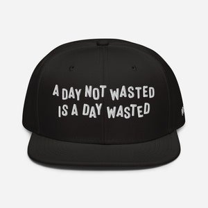 Funny Beer Hat with Edgy Saying a Day Not Wasted is a Day Wasted, Day Drinking Ball Cap, Vacation Beers Hat, Tequila Lover Hat
